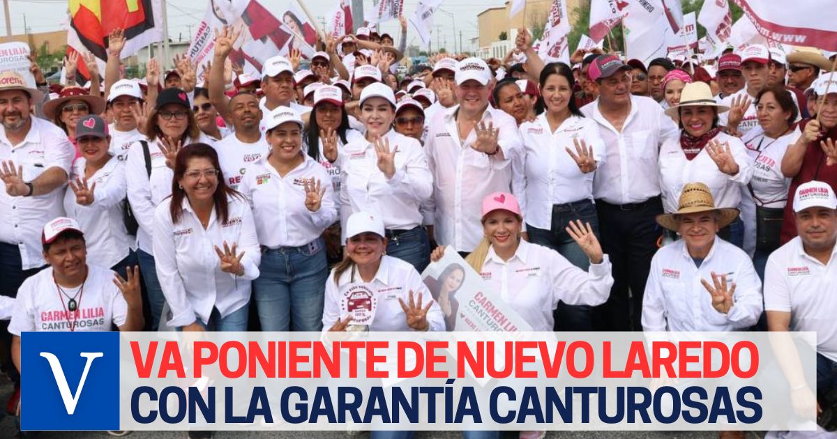 El poniente de Nuevo Laredo está con Carlos Canturosas